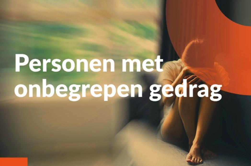 Hoe regisseer je onbegrepen gedrag en de gevolgen ervan voor de omgeving?