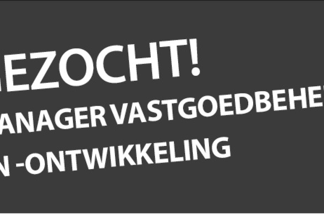 Vacature: Manager Vastgoedbeheer en -ontwikkeling